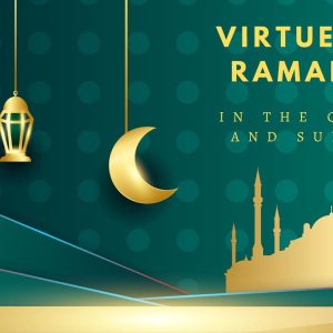 Virtues of Ramadan in the Quran and Sunnah