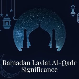 Ramadan Laylat Al-Qadr Significance