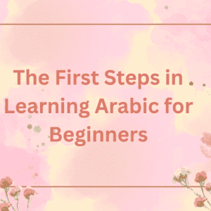 A Beginner's Guide to Learning Arabic