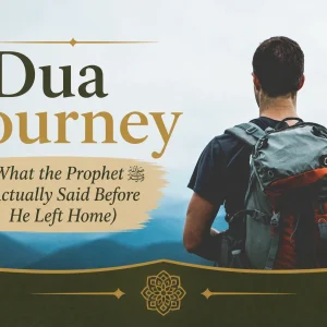 Man with hiking backpack looking at mountains, dua journey Islamic travel supplication guide