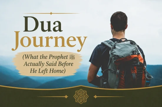 Dua Journey (What the Prophet ﷺ Actually Said Before He Left Home)
